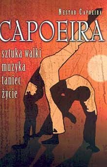 Okładka: Nestor Capoeira - Capoeira. Sztuka walki, muzyka, taniec, życie