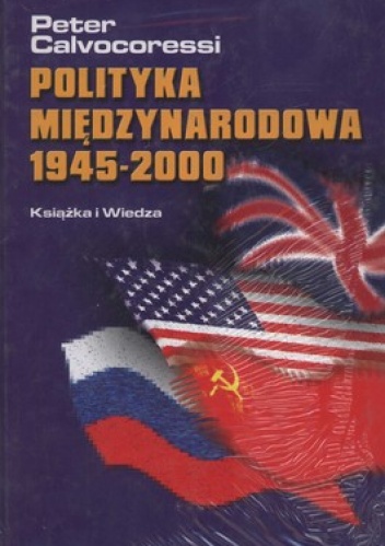 Okładka: Peter Calvocoressi - Polityka międzynarodowa 1945-2000