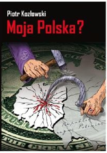 Okładka: Piotr Kozłowski - Moja Polska ?