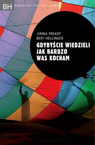 Okładka: Jirina Prekop - Gdybyście wiedzieli jak bardzo was kocham.  Jak pomóc trudnym dzieciom poprzez ustawienia rodzinne i holding