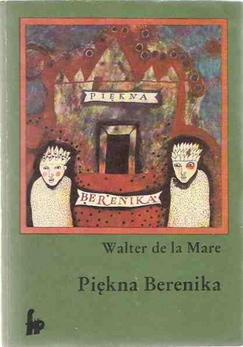 Okładka: Walter de la Mare - Piękna Berenika i inne opowiadania