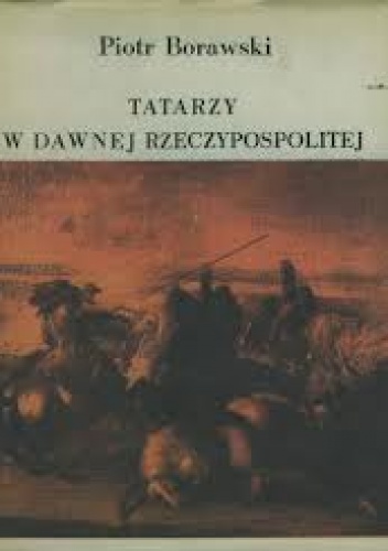 Okładka: Piotr Borawski - Tatarzy w dawnej Rzeczypospolitej