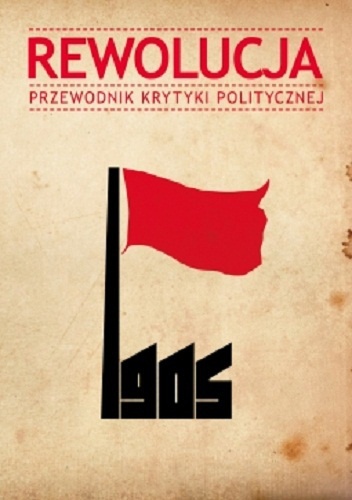 Okładka:  praca zbiorowa - Rewolucja 1905. Przewodnik Krytyki Politycznej
