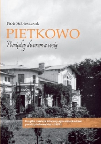 Okładka: Piotr Sobieszczak - Pietkowo. Pomiędzy dworem a wsią