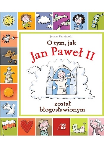 Okładka: Joanna Krzyżanek - O tym, jak Jan Paweł II został błogosławionym