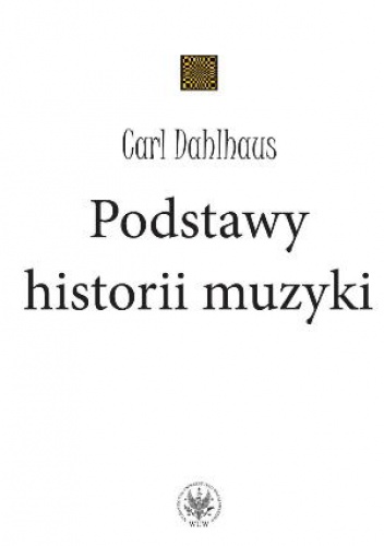 Okładka: Carl Dahlhaus - Podstawy historii muzyki