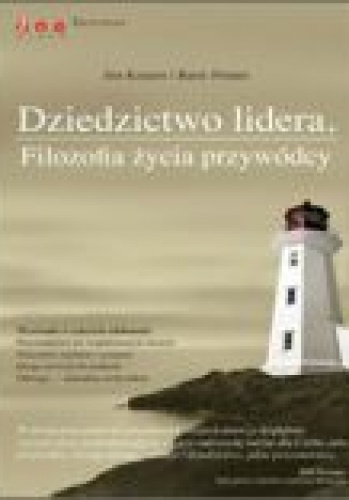 Okładka: Barry Z. Posner - Dziedzictwo lidera. Filozofia życia przywódcy