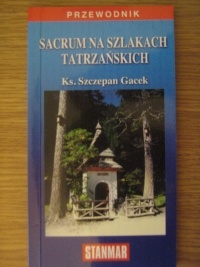 Okładka: ks. Szczepan Gacek - Sacrum na szlakach tatrzańskich