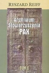 Okładka: Ryszard Reiff - Archiwum Stowarzyszenia PAX tom I