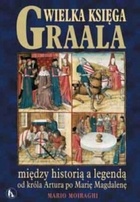 Okładka: Mario Moiraghi - Wielka księga Graala między historią a legendą od króla Artura po Marię Magdalenę