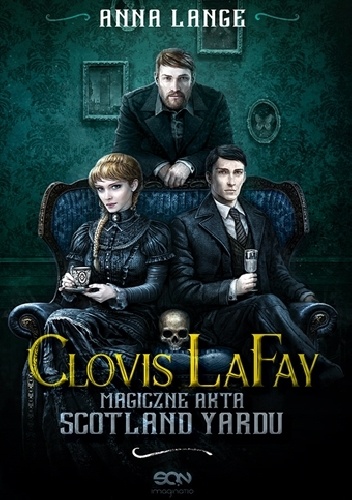Okładka: Anna Lange - Clovis LaFay. Magiczne akta Scotland Yardu