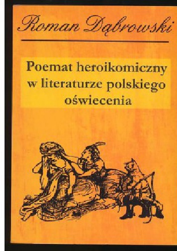 Okładka: Roman Dąbrowski - Poemat heroikomiczny w literaturze polskiego oświecenia
