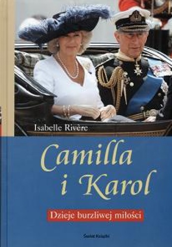 Okładka: Isabelle Rivere - Camilla i Karol. Dzieje burzliwej miłości