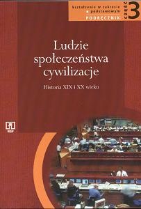 Okładka: Grażyna Szelągowska - Ludzie - Społeczeństwa - Cywilizacje. Część 3. Historia XIX i XX wieku. Podręcznik