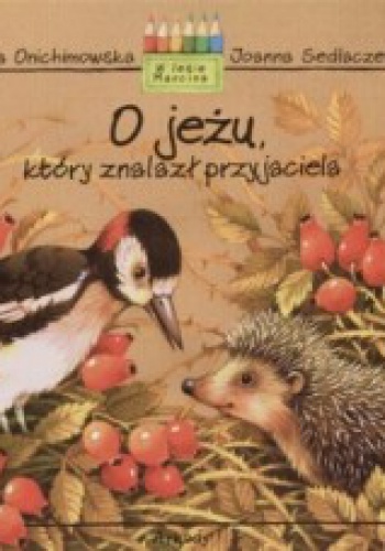 Okładka: Anna Onichimowska - O jeżu, który znalazł przyjaciela