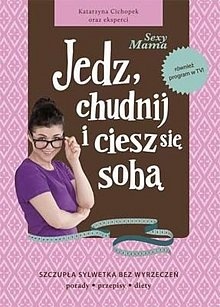 Okładka: Katarzyna Cichopek - Sexy mama. Jedz, chudnij i ciesz się sobą