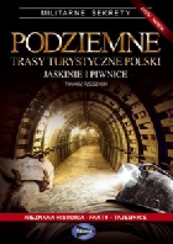 Okładka: Tomasz Rzeczycki - Podziemne Trasy Turystyczne Polski. Kopalnie