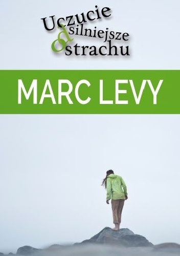 Okładka: Marc Levy - Uczucie silniejsze od strachu