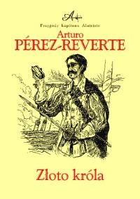 Okładka: Arturo Pérez-Reverte - Złoto króla