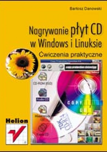 Okładka: Bartosz Danowski - Nagrywanie płyt CD w Windows i Linuksie. Ćwiczenia praktyczne
