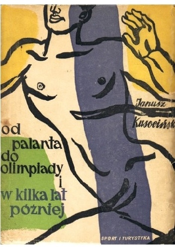 Okładka: Janusz Kusociński - Od Palanta do Olimpiady i w kilka lat poźniej