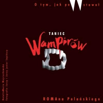 Okładka: Natalia Maria Wojciechowska - O tym, jak powstawał ''Taniec Wampirów'' Romana Polańskiego