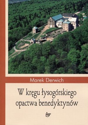 Okładka: Marek Derwich - W kręgu łysogórskiego opactwa benedyktynów. Studia