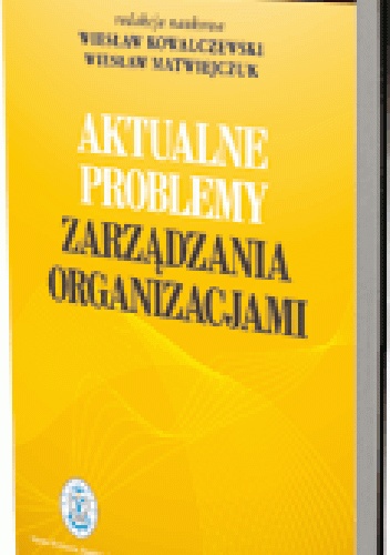 Okładka: Wiesław Kowalczewski - Aktualne problemy zarządzania organizacjami