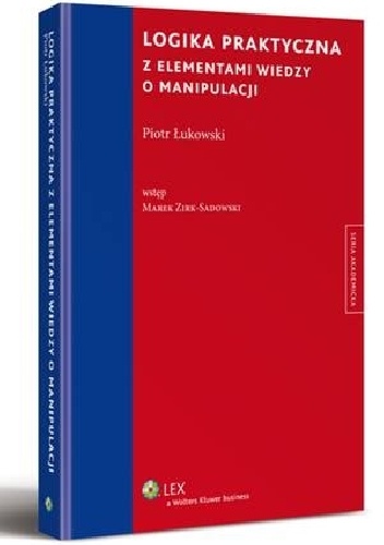 Okładka: Piotr Łukowski - Logika praktyczna z elementami wiedzy o manipulacji