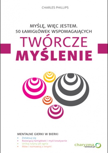 Okładka: Charles Phillips - Myślę, więc jestem. 50 łamigłówek wspomagających twórcze myślenie