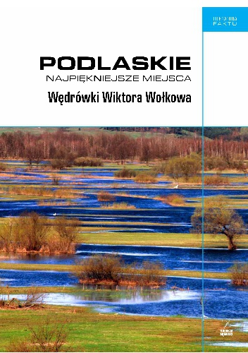 Okładka: Piotr Brysacz - Podlaskie. Najpiękniejsze miejsca. Wędrówki Wiktora Wołkowa