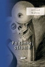 Okładka: Alfred Kubin - Po tamtej stronie