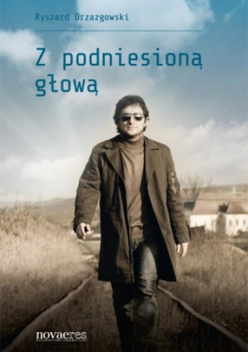 Okładka: Ryszard Drzazgowski - Z podniesioną głową