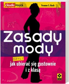 Okładka:  Ivonne Rock - zasady mody, czyli jak ubrać się gustownie i z klasą