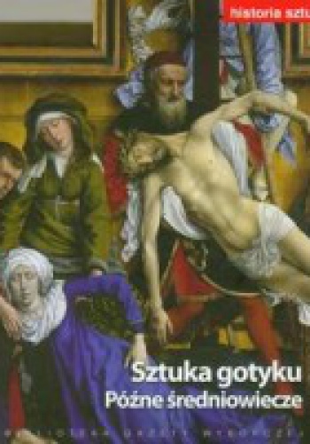 Okładka:  praca zbiorowa - Sztuka gotyku Późne średniowiecze