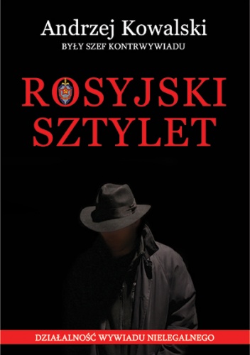Okładka: Andrzej Kowalski - Rosyjski Sztylet - działalność wywiadu nielegalnego