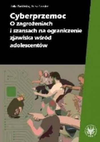 Okładka:  Julia Barlińska Anna Szuster - Cyberprzemoc. O zagrożeniach i szansach na ograniczenie zjawiska wśród adolescentów
