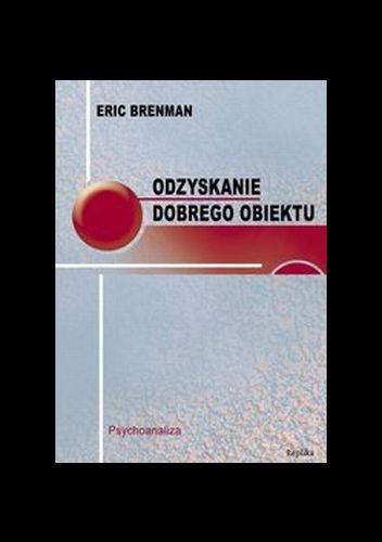 Okładka: Eric Brenman - Odzyskanie dobrego obiektu. Psychoanaliza