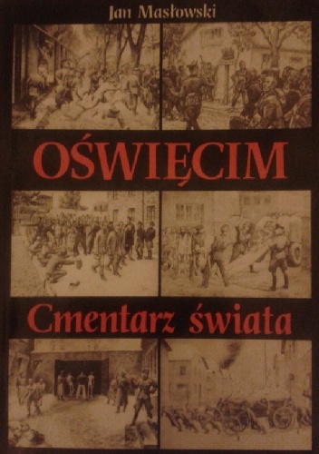 Okładka: Jan Masłowski - Oświęcim - Cmentarz świata