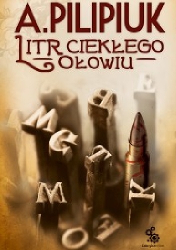 Okładka: Andrzej Pilipiuk - Litr ciekłego ołowiu