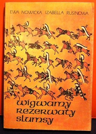 Okładka: Ewa Nowicka - Wigwamy, rezerwaty, slumsy. Z dziejów Indian w Stanach Zjednoczonych