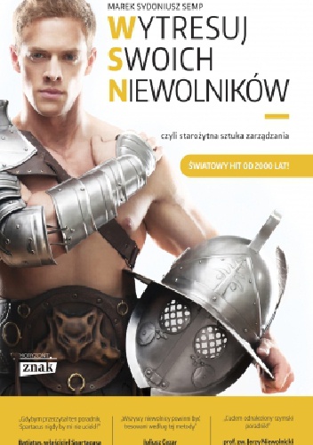 Okładka: Marek Sydoniusz Semp - Wytresuj swoich niewolników... czyli starożytna sztuka zarządzania