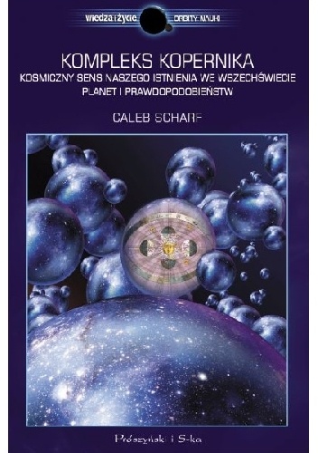Okładka: Caleb Scharf - Kompleks Kopernika. Kosmiczny sens naszego istnienia we Wszechświecie planet i prawdopodobieństw