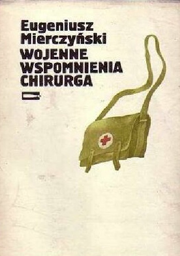 Okładka: Eugeniusz Mierczyński - Wojenne wspomnienia chirurga