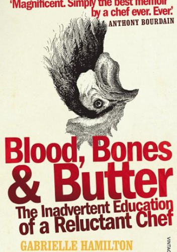 Okładka: Gabrielle Hamilton - Blood, Bones and Butter: The inadvertent education of a reluctant chef