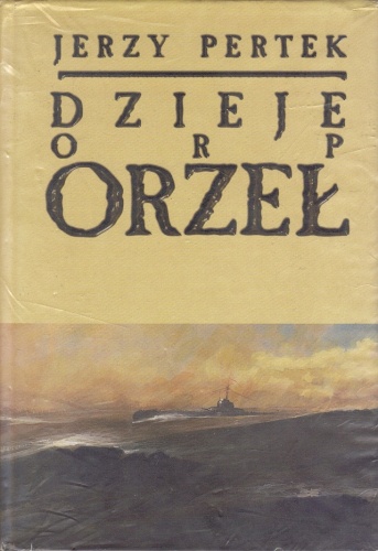 Okładka: Jerzy Pertek - Dzieje ORP Orzeł