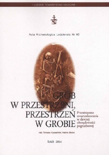 Okładka: Marian Rębkowski - Grób w przestrzeni, przestrzeń w grobie. Przestrzenne uwarunkowania w dawnej obrzędowości pogrzebowej