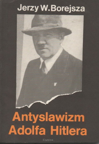 Okładka: Jerzy Wojciech Borejsza - Antyslawizm Adolfa Hitlera