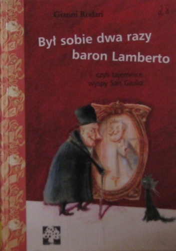 Okładka: Gianni Rodari - Był sobie dwa razy baron Lamberto czyli tajemnice wyspy San Giulio