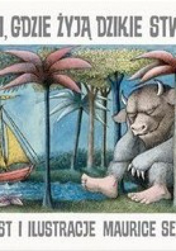Okładka: Maurice Sendak - Tam, gdzie żyją dzikie stwory
